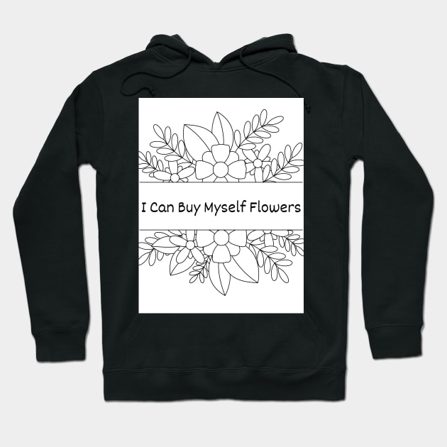 I Can Buy Myself Flowers Hoodie by Lauderman Apparels 